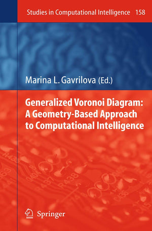 Generalized Voronoi Diagram: A GeometryBased Approach to Computational Intelligence (Studies in Computational Intelligence, 158,Used