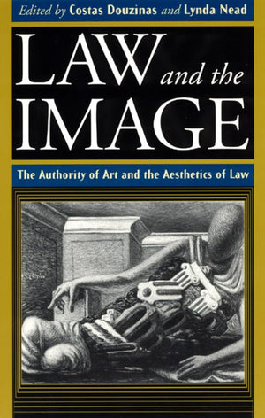 Law and the Image: The Authority of Art and the Aesthetics of Law,Used