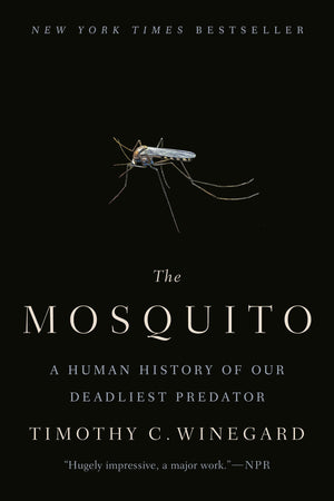 The Mosquito: A Human History Of Our Deadliest Predator