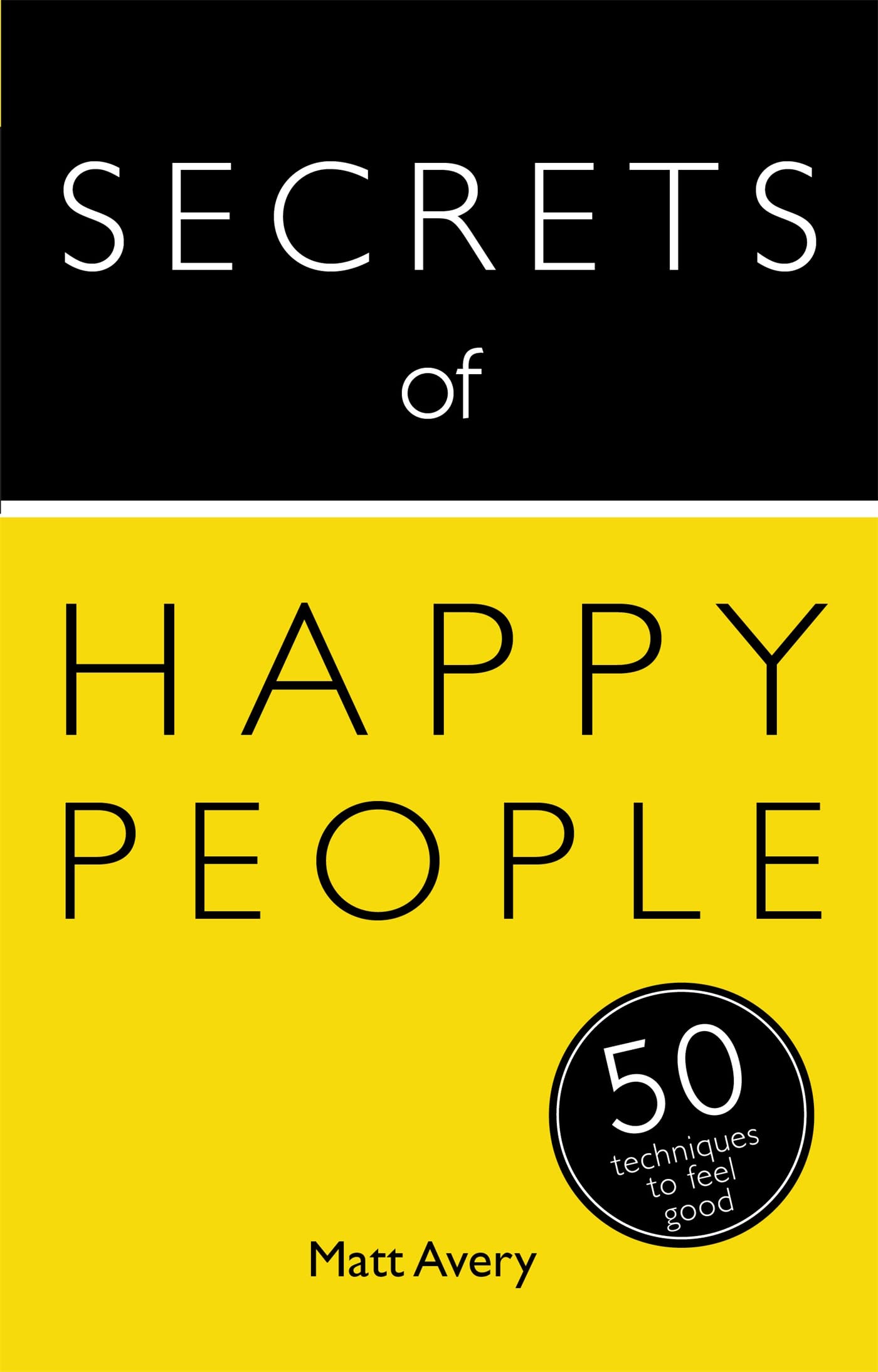 Secrets of Happy People: 50 Techniques to Feel Good (Teach Yourself: Secrets),Used