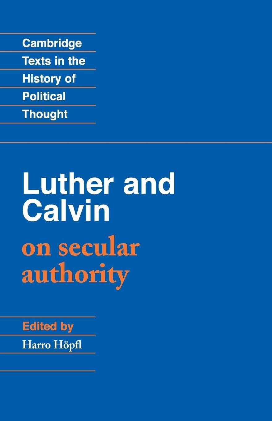 Luther And Calvin On Secular Authority (Cambridge Texts In The History Of Political Thought),New