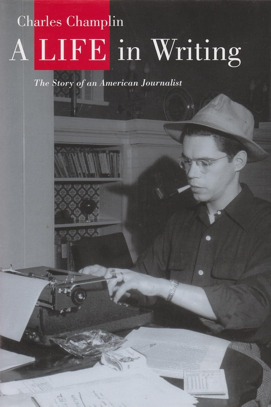 A Life in Writing: The Story of an American Journalist,Used