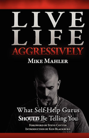 Live Life Aggressively! What Self Help Gurus Should Be Telling You,Used