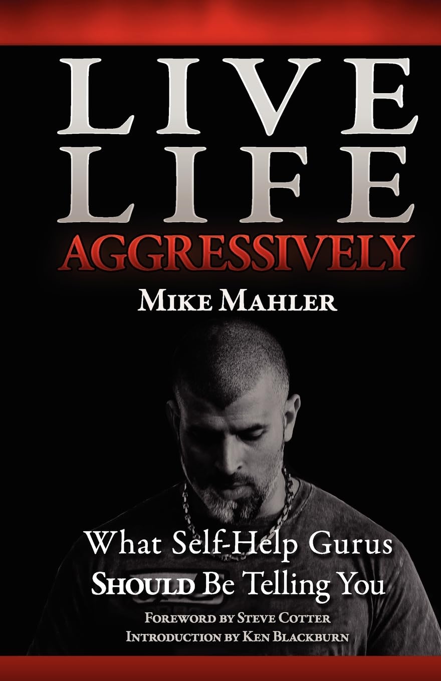 Live Life Aggressively! What Self Help Gurus Should Be Telling You,Used
