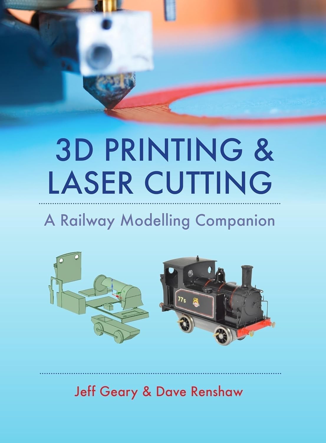 3D Printing and Laser Cutting: A Railway Modelling Companion,Used
