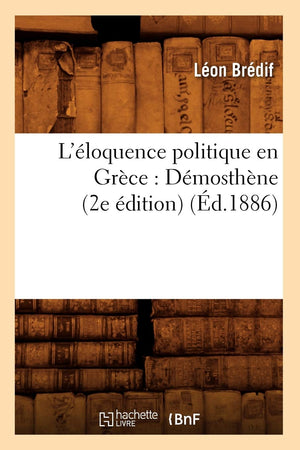 L'loquence Politique En Grce: Dmosthne (2e dition) (d.1886) (Sciences Sociales) (French Edition),Used