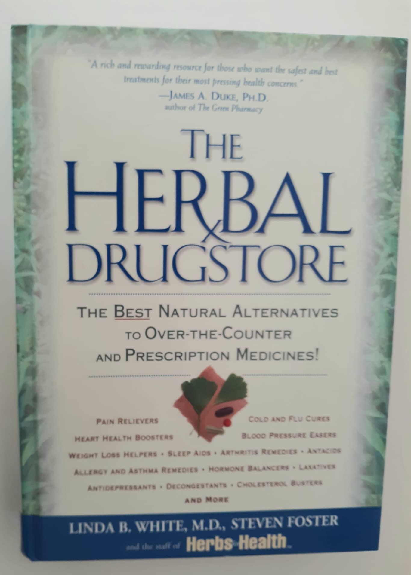 The Herbal Drugstore: The Best Natural Alternatives to OvertheCounter and Prescription Medicines!,New