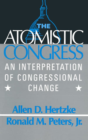 The Atomistic Congress: Interpretation Of Congressional Change,Used