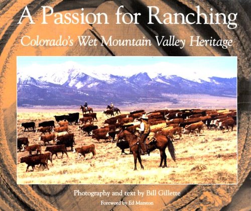 A Passion for Ranching: Colorado's Wet Mountain Valley Heritage,Used