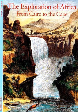 Exploration Of Africa: From Cairo To The Cape (Abrams Discoveries)