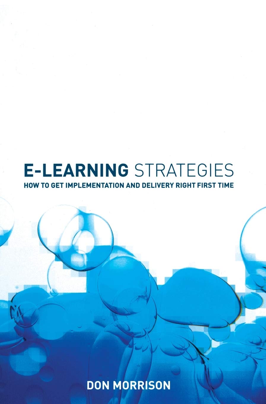 Elearning Strategies: How to Get Implementation and Delivery Right First Time,Used