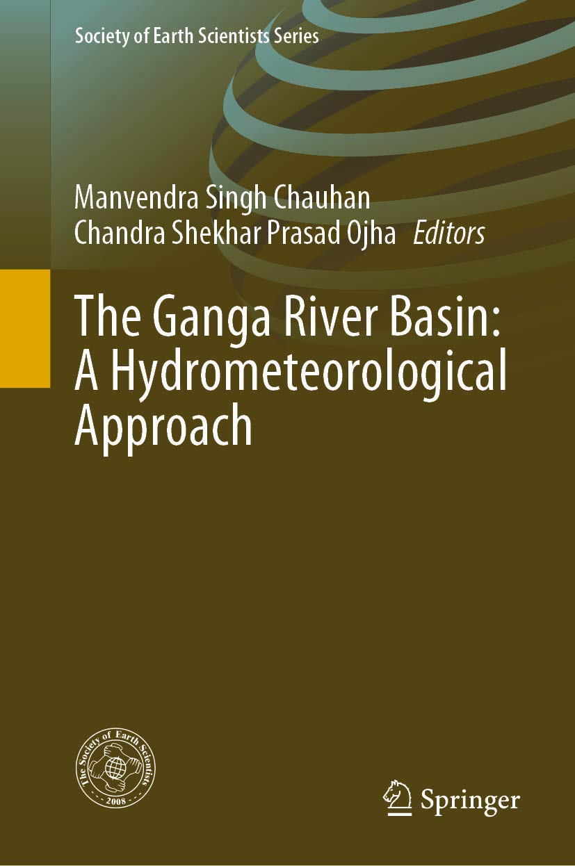 The Ganga River Basin: A Hydrometeorological Approach (Society of Earth Scientists Series),Used