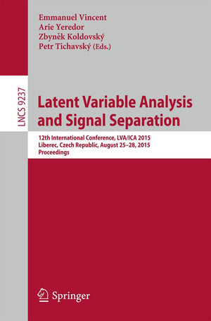 Latent Variable Analysis and Signal Separation: 12th International Conference, LVA/ICA 2015, Liberec, Czech Republic, August 25,Used