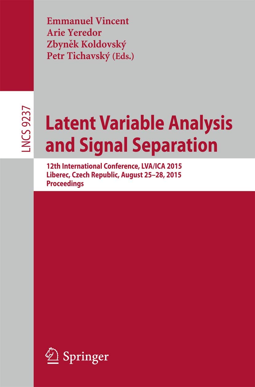 Latent Variable Analysis and Signal Separation: 12th International Conference, LVA/ICA 2015, Liberec, Czech Republic, August 25,Used