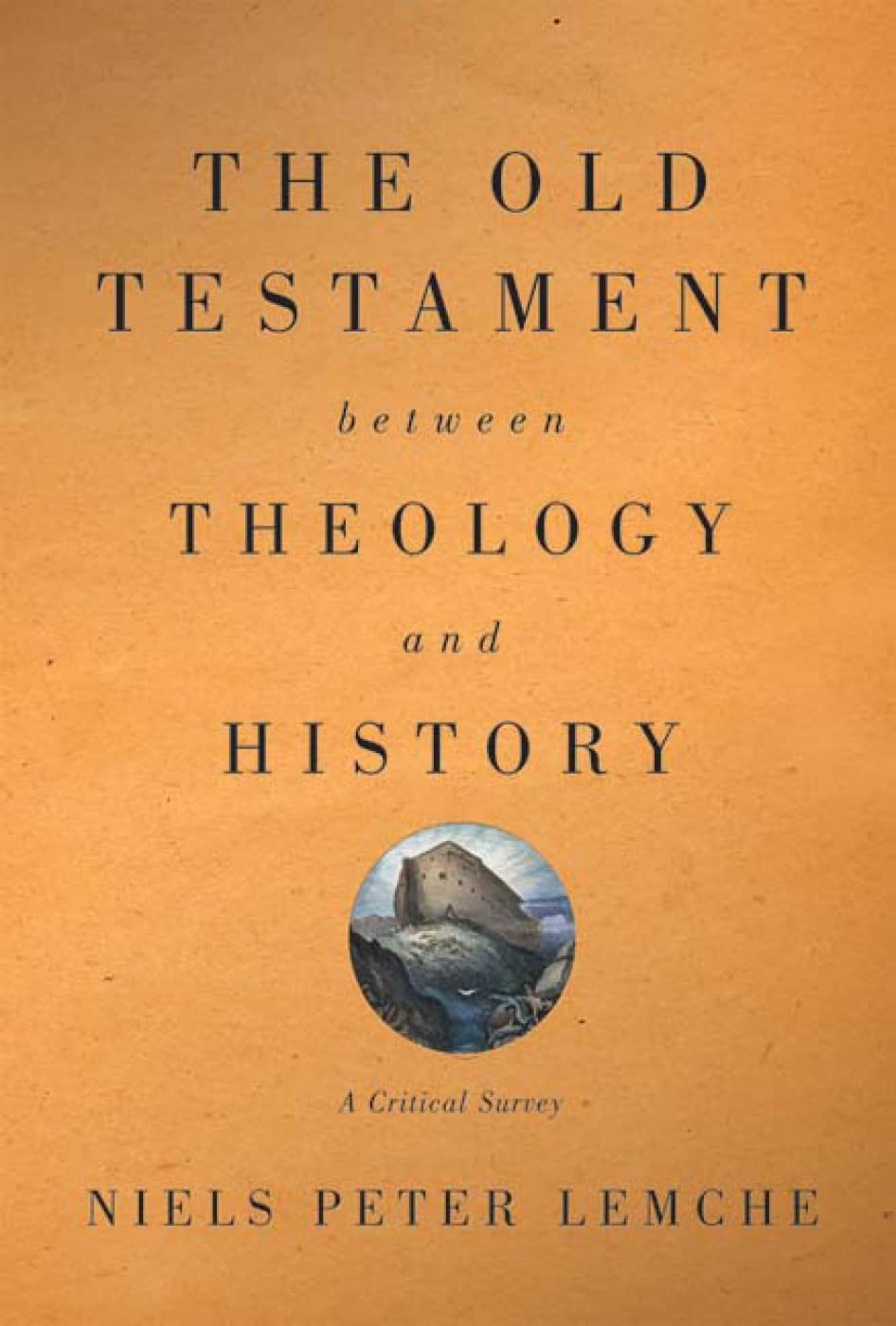 The Old Testament between Theology and History: A Critical Survey,Used