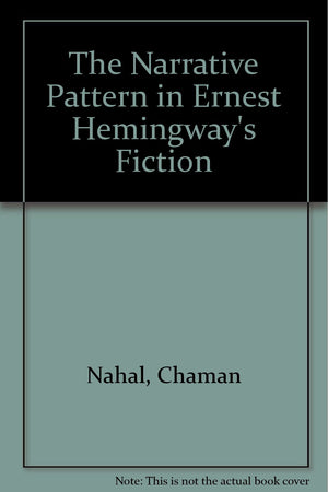 The Narrative Pattern in Ernest Hemingways Fiction