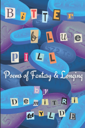 Bitter Blue Pill: Poems of Fantasy & Longing,Used