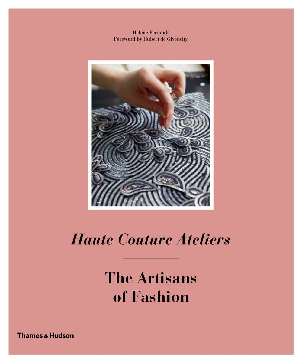 Haute Couture Ateliers: The Artisans of Fashion by Helene Farnault (20140929),Used