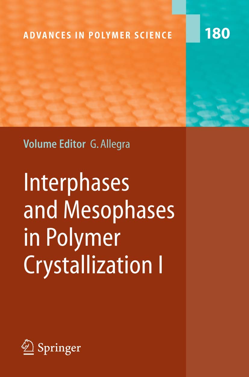 Interphases and Mesophases in Polymer Crystallization I (Advances in Polymer Science, 180),Used