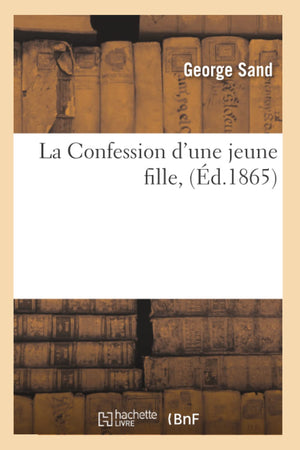 La Confession D'Une Jeune Fille, (D.1865) (Litterature) (French Edition),New