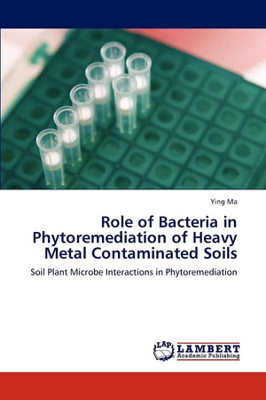 Role of Bacteria in Phytoremediation of Heavy Metal Contaminated Soils: Soil Plant Microbe Interactions in Phytoremediation,Used