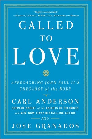 Called to Love: Approaching John Paul II's Theology of the Body,Used