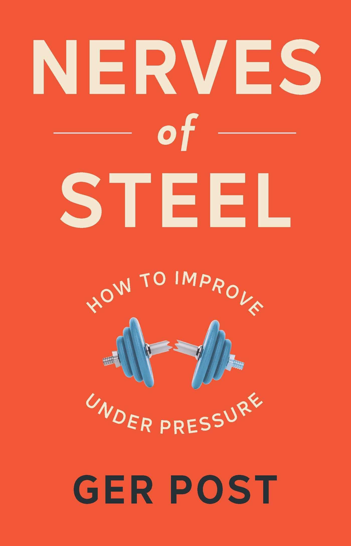 Nerves Of Steel: How To Improve Under Pressure