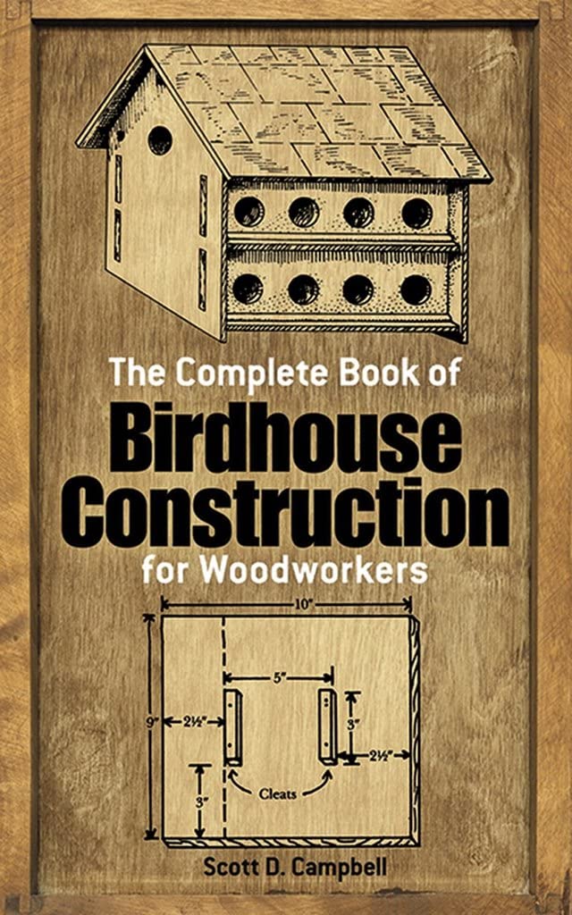 The Complete Book Of Birdhouse Construction For Woodworkers (Dover Crafts: Woodworking)