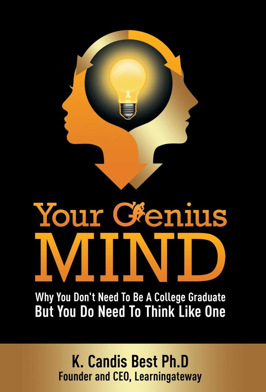 Your Genius Mind: Why You Don't Need To Be A College Graduate But You Do Need To Think Like One,Used