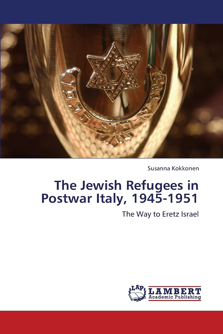 The Jewish Refugees in Postwar Italy, 19451951: The Way to Eretz Israel,Used