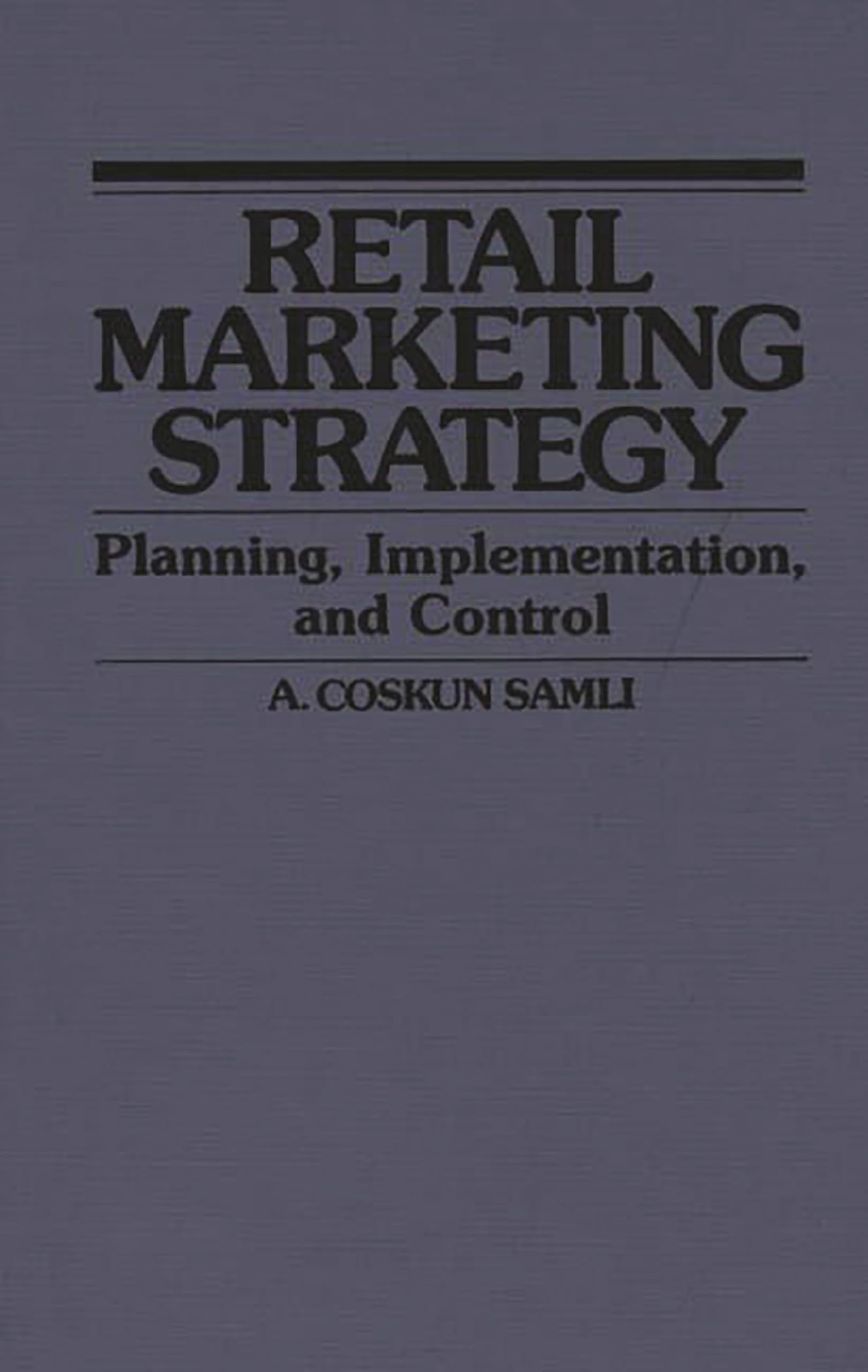 Retail Marketing Strategy: Planning, Implementation, And Control,Used