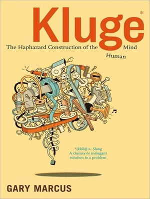 Kluge: The Haphazard Construction Of The Human Mind