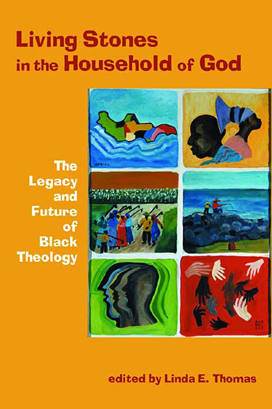 Living Stones In The Household Of God: The Legacy And Future Of Black Theology,New