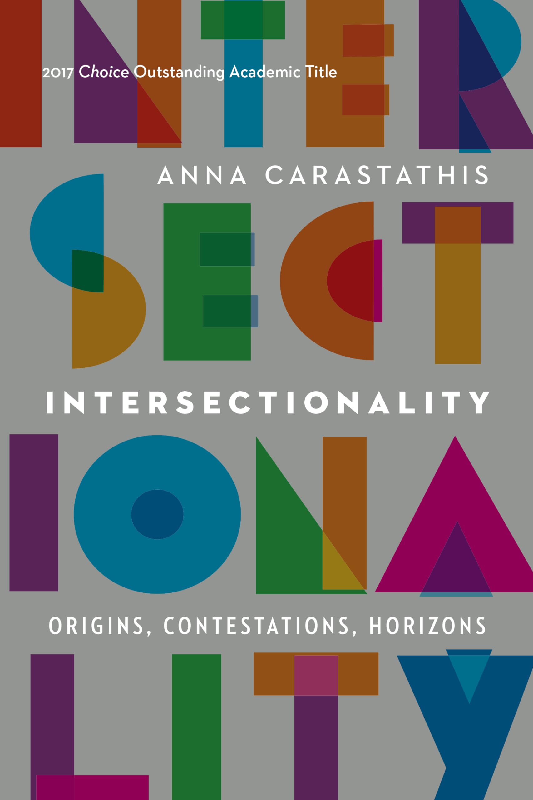 Intersectionality: Origins, Contestations, Horizons (Expanding Frontiers: Interdisciplinary Approaches to Studies of Women, Gend,Used