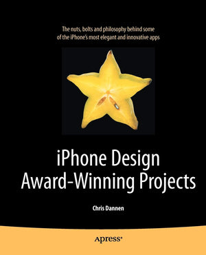 iPhone Design AwardWinning Projects (Books for Professionals by Professionals)