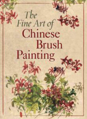 The Fine Art of Chinese Brush Painting,New