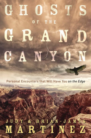 Ghosts of the Grand Canyon: Personal Encounters that Will Have You on the Edge,Used