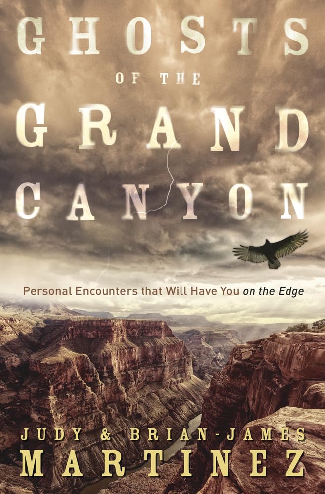 Ghosts of the Grand Canyon: Personal Encounters that Will Have You on the Edge,Used