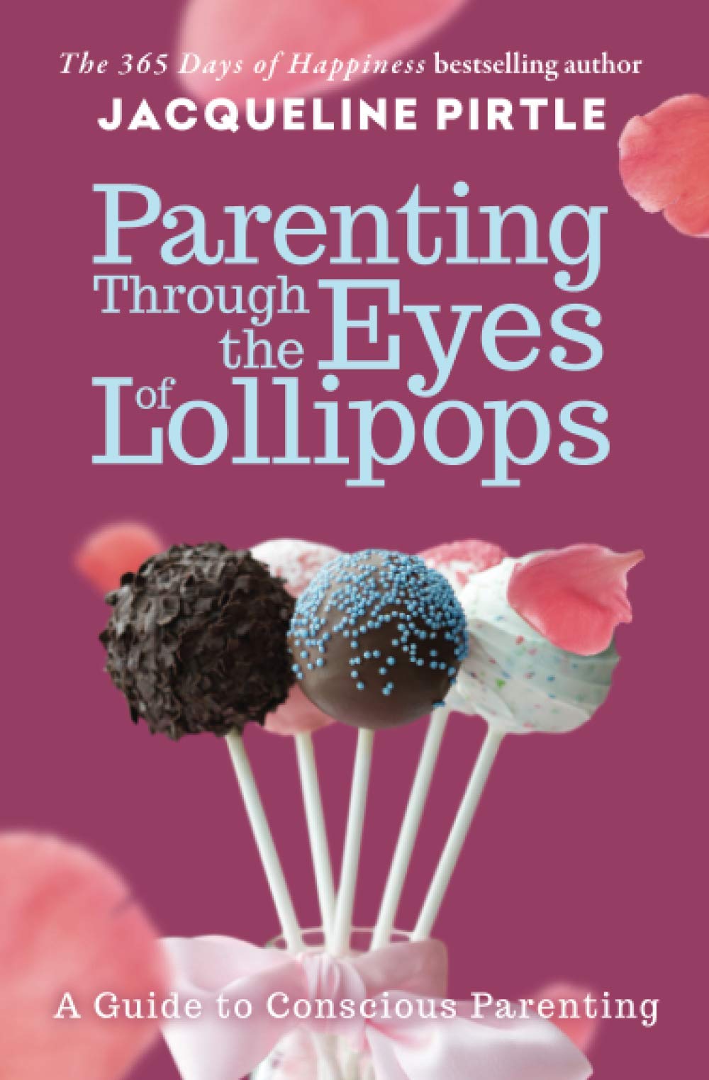 Parenting Through the Eyes of Lollipops (Conscious Parenting),Used