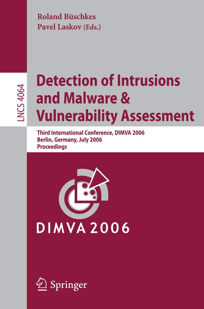 Detection of Intrusions and Malware, and Vulnerability Assessment: Third International Conference, DIMVA 2006, Berlin, Germany, ,Used