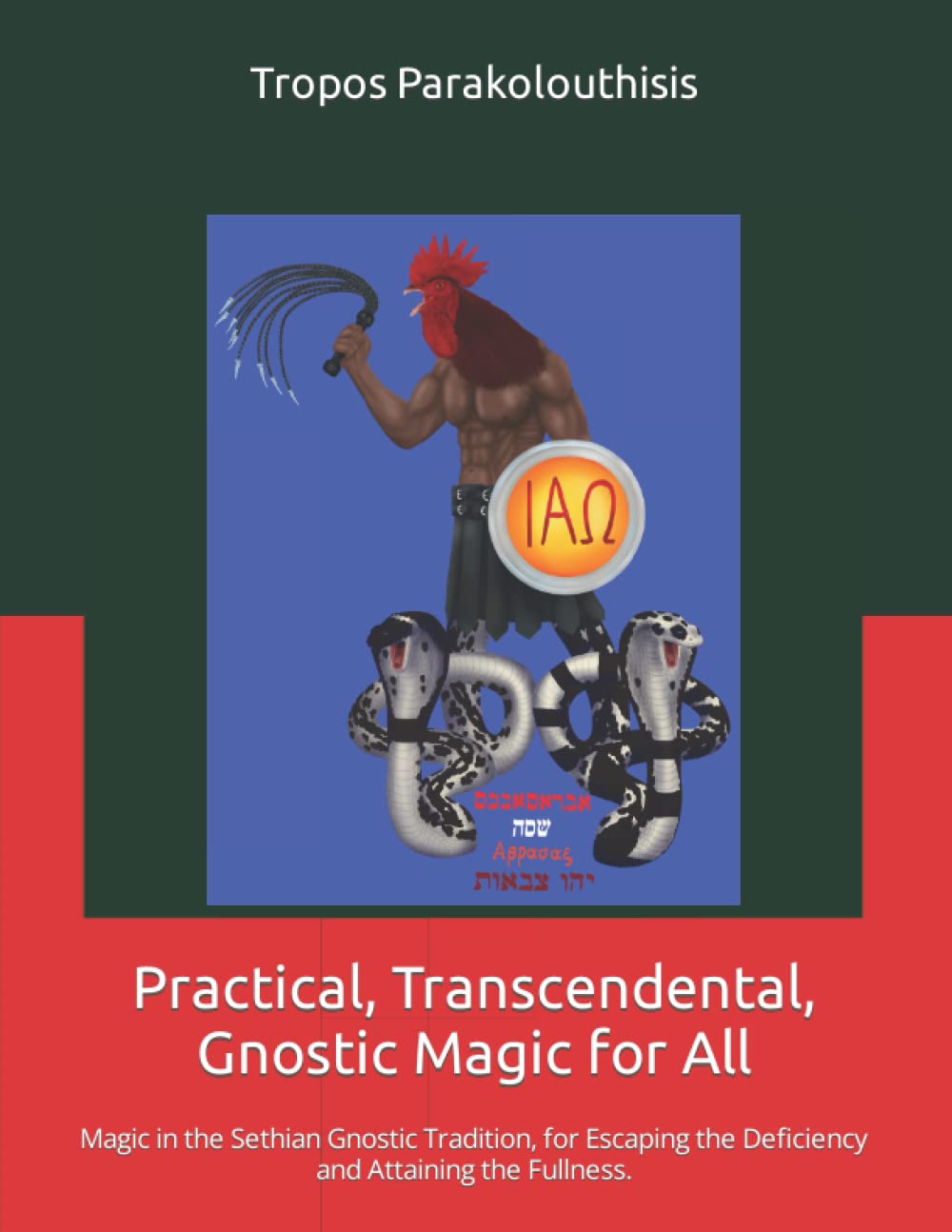 Practical, Transcendental, Gnostic Magic for All.: Magic in the Sethian Gnostic Tradition, for Escaping the Deficiency and Attai,Used