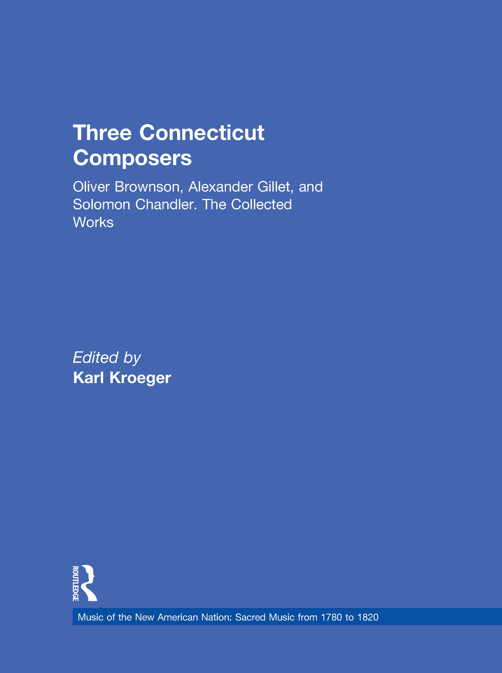 Three Connecticut Composers: Oliver Brownson, Alexander Gillet, and Solomon Chandler: The Collected Works (Music of the New Amer,Used