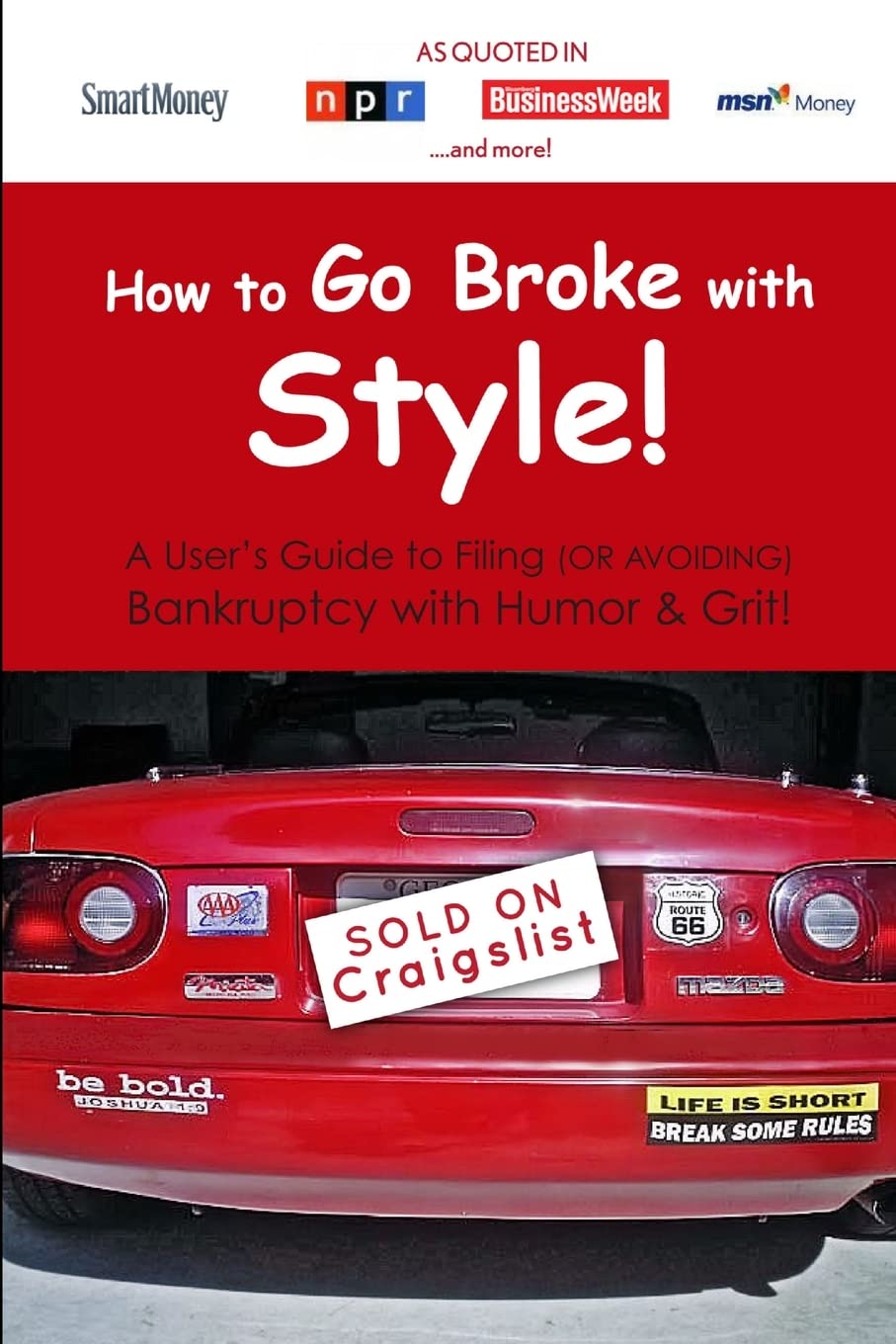 How to Go Broke with Style: A User's Guide to Filing (or Avoiding) Bankruptcy with Humor & Grit!,Used
