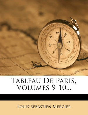 Tableau de Paris, Volumes 910... (French Edition),Used