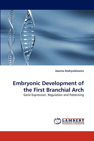Embryonic Development of the First Branchial Arch: Gene Expression, Regulation and Patterning,Used