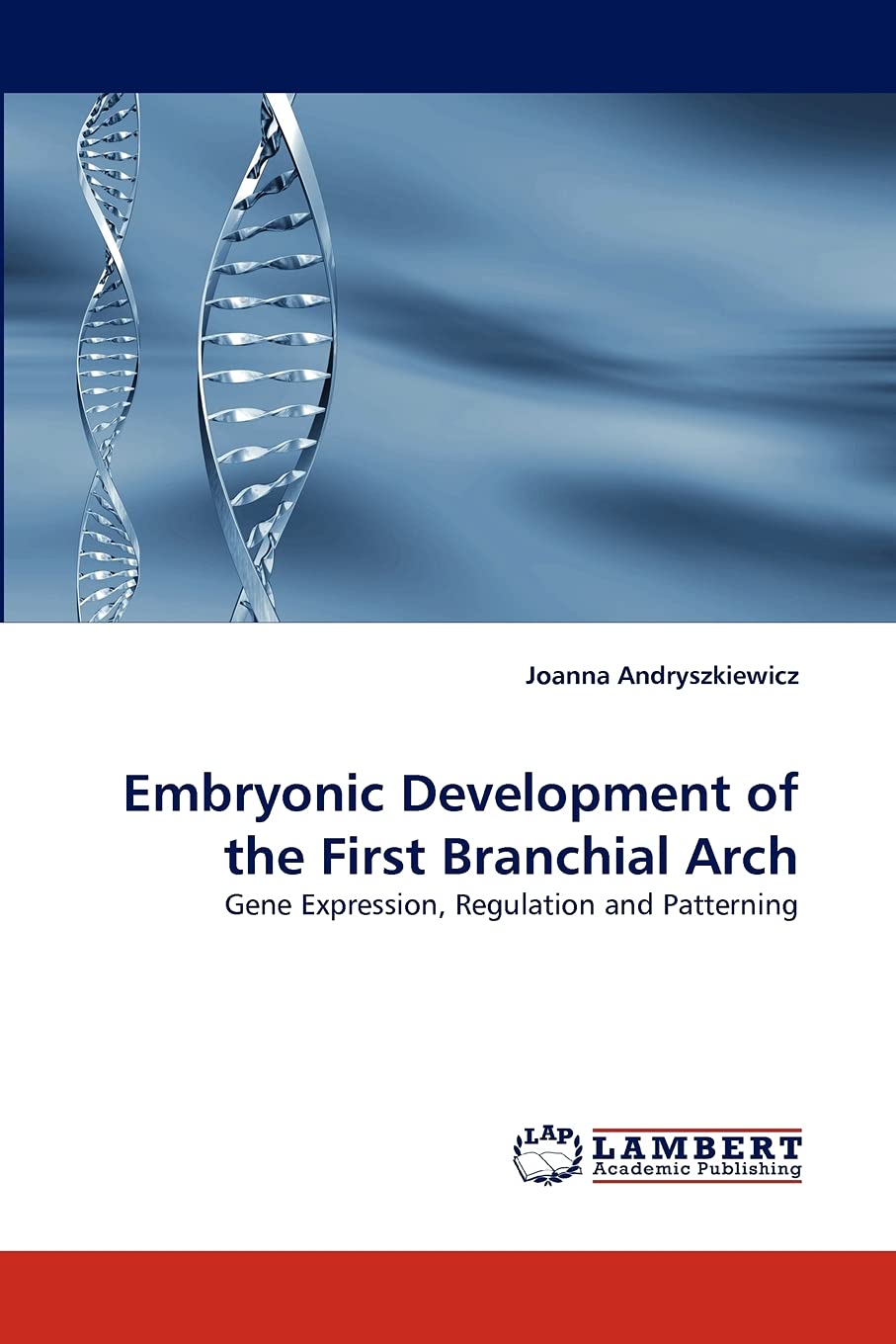 Embryonic Development of the First Branchial Arch: Gene Expression, Regulation and Patterning,Used