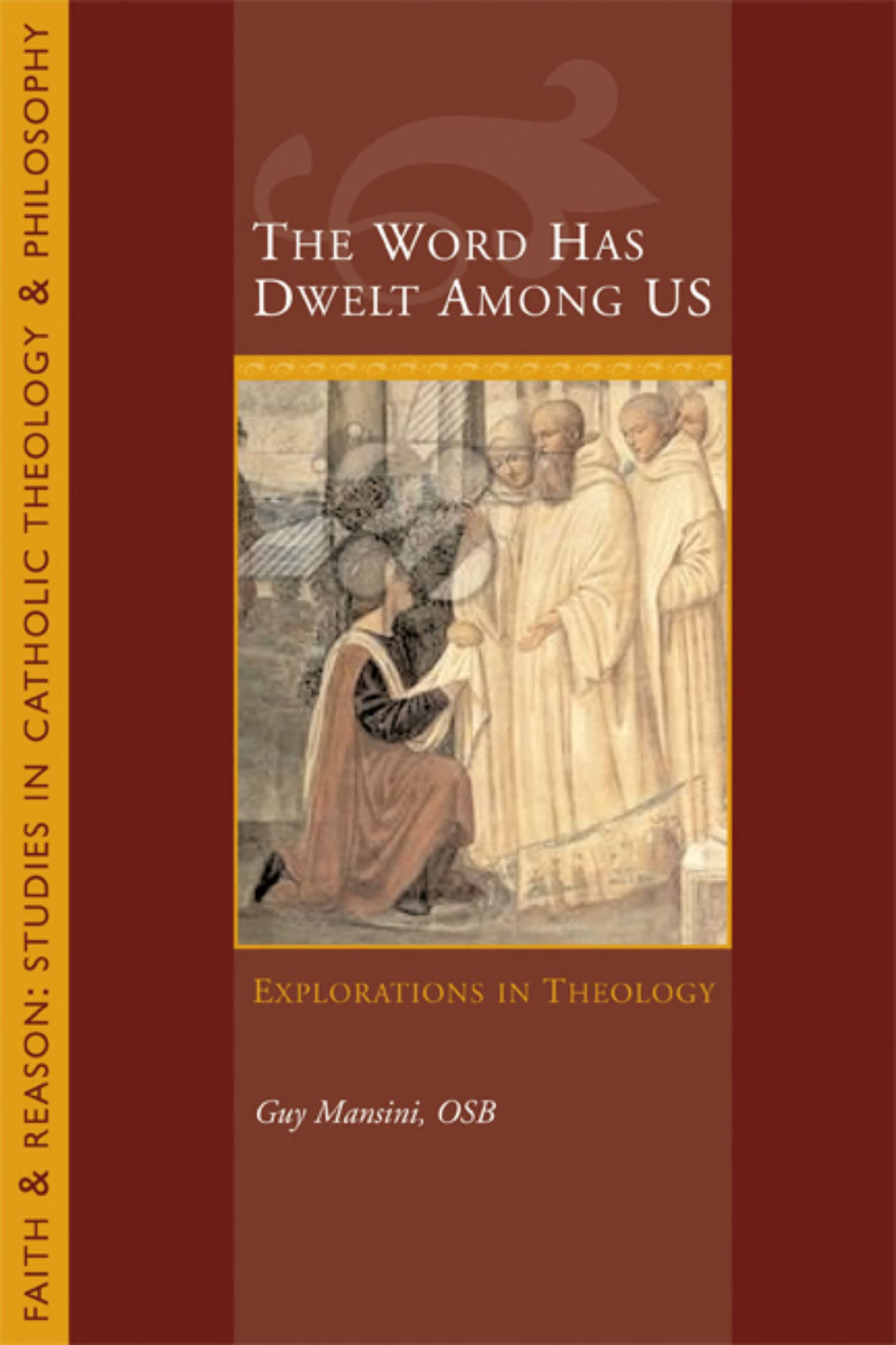 The Word Has Dwelt Among Us: Explorations in Theology (Faith & Reason: Studies in Catholic Theology & Philosophy),Used