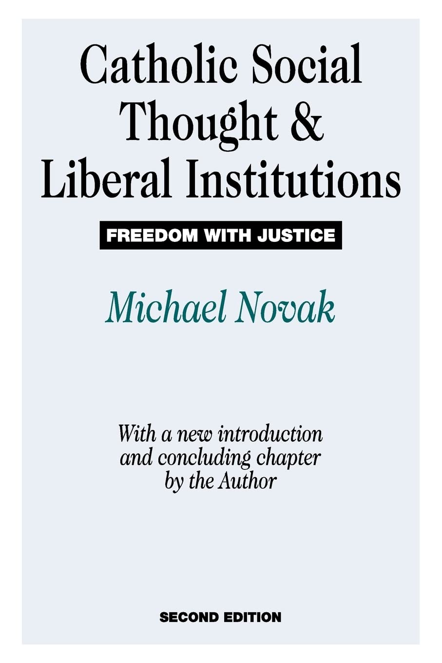 Catholic Social Thought and Liberal Institutions: Freedom with Justice,New