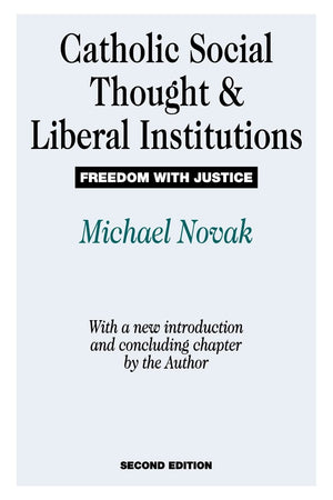 Catholic Social Thought and Liberal Institutions: Freedom with Justice,Used