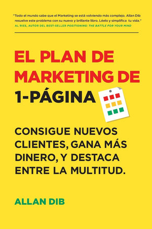 El Plan de Marketing de 1P?gina: Consigue Nuevos Clientes, Gana M?s Dinero, Y Destaca Entre La Multitud (Spanish Edition),New
